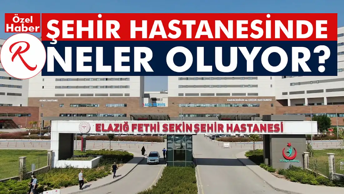 Şehir Hastanesinde Neler Oluyor?